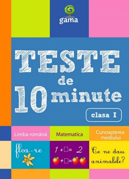 TESTE DE 10 MINUTE. CLASA I