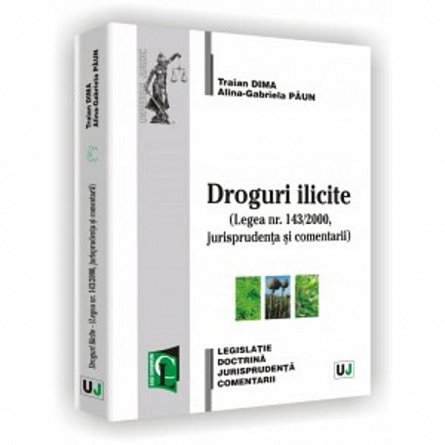 DROGURI ILICITE - LEGEA NR. 143/2000, JU