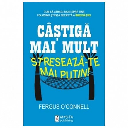 Castiga mai mult, streseaza-te mai putin