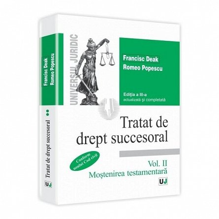 TRATAT DE DREPT SUCCESORAL. ED A III A.VOL. 2 MOSTENIREA TESTAMENTARA (DEAK)