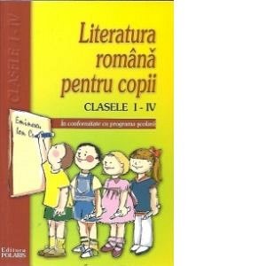 LITERATURA ROMANA PENTRU COPII. CLS I-IV