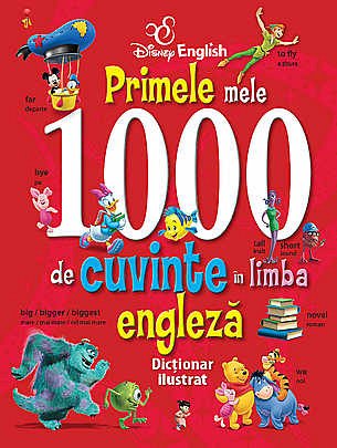 PRIMELE MELE 1000 DE CUVINTE IN LB. ENGLEZA. DICTIONAR ILUSTRAT.DISNEY ENGLISH(COPERTA ROSIE)