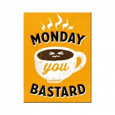 Magnet "Monday you bastard"