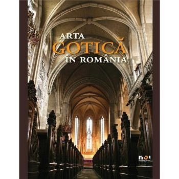 ARTA GOTICA IN ROMANIA (ROMANA)
