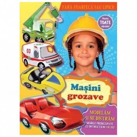 Masini grozave. Modelam si ne distram