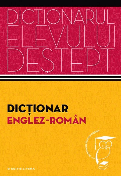 DICTIONAR ENGLEZ - ROMAN. DICTIONARUL ELEVULUI DESTEPT