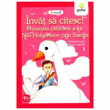 Invat sa citesc! Minunata calatorie a lui Nils Holgersson prin Suedia. Adaptare dupa Selma Lagerlof. Nivelul 3