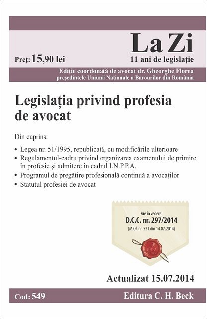 LEGISLATIA PRIVIND PROFESIA DE AVOCAT LA ZI COD 549 (ACT 15.07.2014)