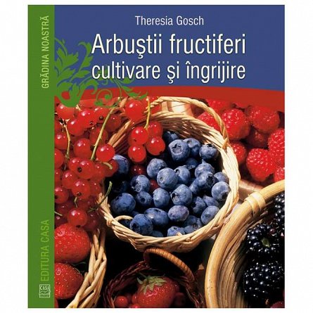 Arbustii fructiferi. cultivare si ingrijire