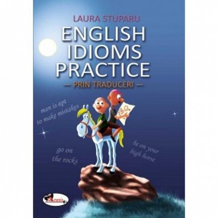 ENGLISH IDIOMS PRACTICE - LAURA STUPARU