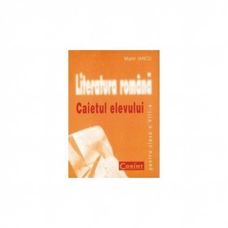 Literatura romana. Caietul elevului. Clasa a VIII-a