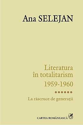 LITERATURA IN TOTALITARISM 1959-1960, VOL VI: LA RASCRUCE DE GENERATII