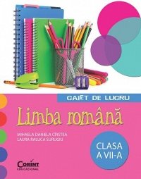 CAIET DE LUCRU CLS. A VII-A LIMBA ROMANA (CIRSTEA)