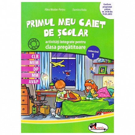Primul meu caiet de activitati integrate. Clasa pregatitoare. Sem.1