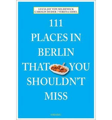 111 PLACES IN BERLIN THAT YOU SHOULDN'T MISS