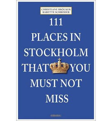 111 PLACES IN STOCKHOLM THAT YOU SHOULDN'T MISS