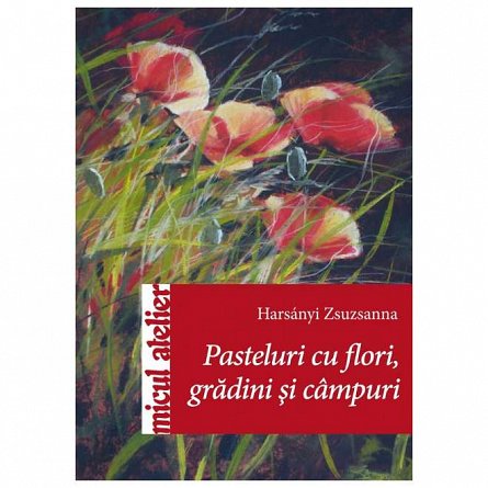 Pasteluri cu flori. gradini si campuri