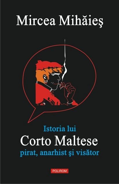 ISTORIA LUI CORTO MALTESE: PIRAT, ANARHIST SI VISATOR