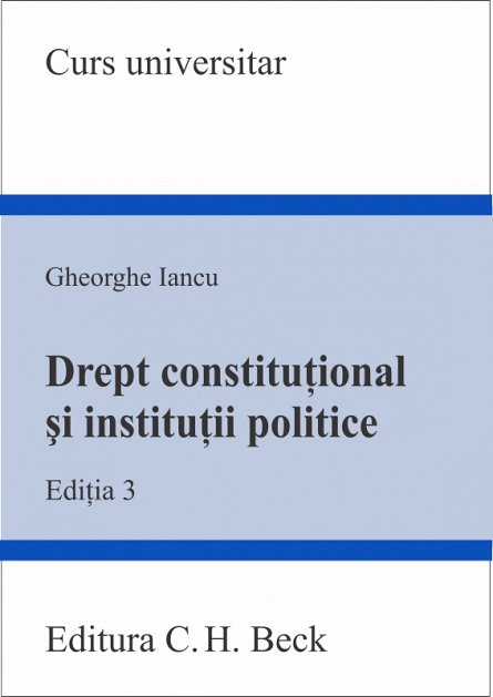 DREPT CONSTITUTIONAL SI INSTITUTII POLITICE. ED 3