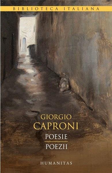 Poesie. Poezii. Giorgio Caproni