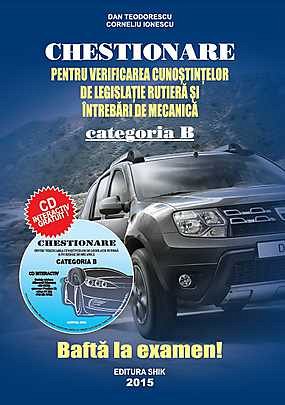 CHEST.PT.VERIFICAREA CUNOSTINTELOR DE LEG. RUT.SI INTREB.DE MECANICA CAT.B (CONTINE CD) 2015