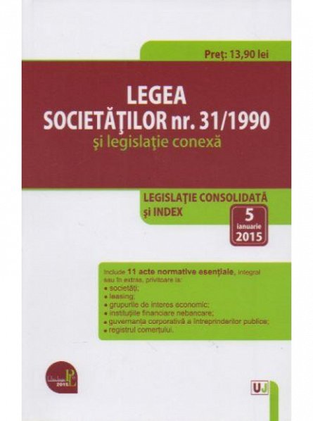 LEGEA SOC. COM.NR. 31/1990 SI LEGISLATIE CONEXA: LEGISLATIE CONS: 5 IANUARIE 2015