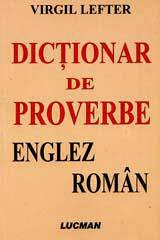 DICTIONAR DE PROVERBE ENGLEZ-ROMAN