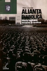 ALIANTA DIABOLICA. ISTORIA IMPLICARII NAZISTILOR IN OCULTISM