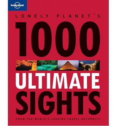 LONELY PLANET'S 1000 ULTIMATE SIGHTS