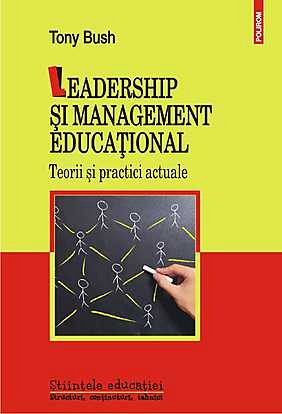 LEADERSHIP SI MANAGEMENT EDUCATIONAL. TEORII SI PRACTICI ACTUALE