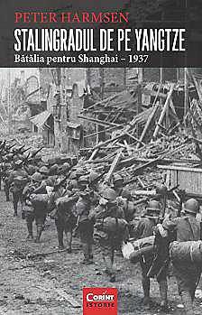 STALINGRADUL DE PE YANGTZE. BATALIA PENTRU SHANGHAI - 1937