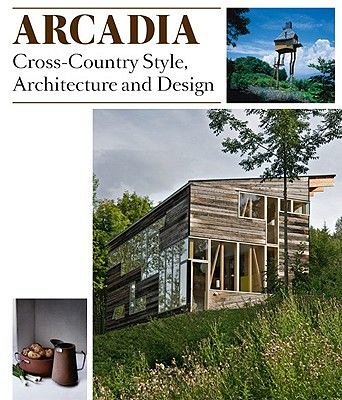ARCADIA: CROSS-COUNTRY STYLE, ARCHITECTURE AND