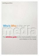 WHO`S WHO IN THE MEDIA, AN ESSENTIAL GUI