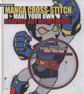 MANGA CROSS-STICH: MAKE YOUR OWN GRAPHIC