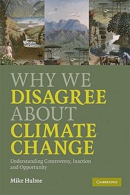 WHY WE DISAGREE ABOUT CLIMATE CHANGING