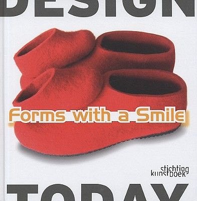 FORMS WITH A SMILE: DES IGN TODAY