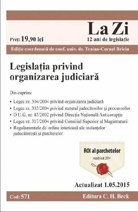 LEGISLATIA PRIVIND ORGANIZAREA JUDICIARA LA ZI COD 571 (ACT 05.05.2015)