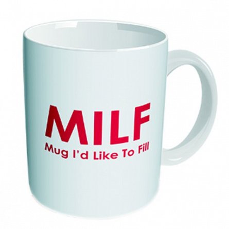 Cana "MILF - Mug I'd Like To Fill"