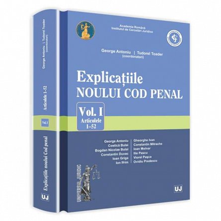 Explicatiile Noului Cod Penal Vol.1: Artcolele 1-52