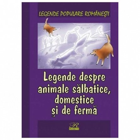 Legende despre animale salbatice. Domestice si de ferma. Legende populare romanesti