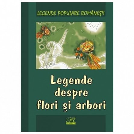 Legende despre flori si arbori. Legende populare romanesti