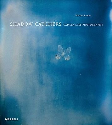 SHADOW CATCHERS: CAMERA-LESS PHOTOGRAPHY