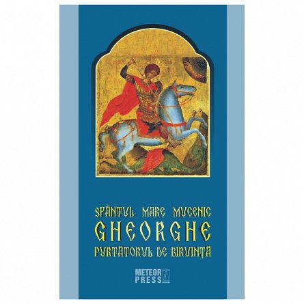 Sfantul Mare Mucenic Gheorghe Purtatorul De Biruinta