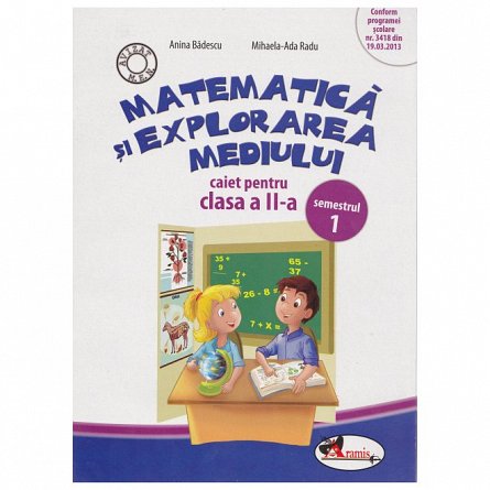 Matematica si explorarea mediului. Caiet pentru clasa a II-a, semestrul 1