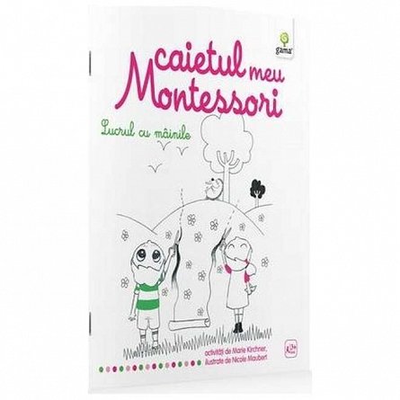 Lucrul cu mainile: Caietul meu Montessori