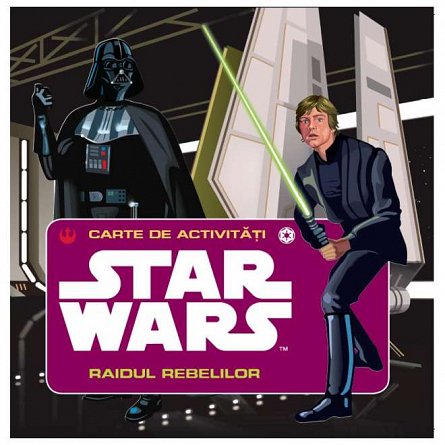 STAR WARS. RAIDUL REBELILOR. CARTE DE ACTIVITATI