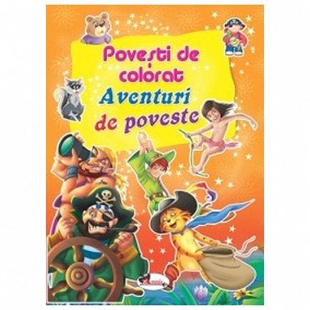 Povesti de colorat. Aventuri de poveste