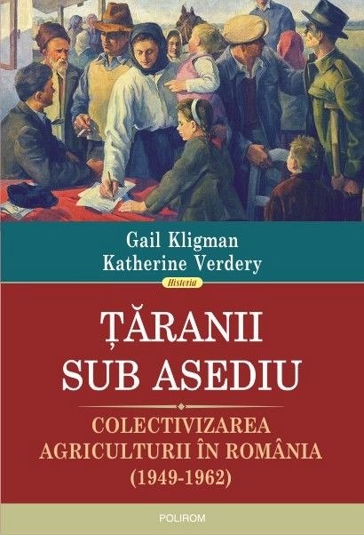 Taranii sub asediu. Colectivizarea agriculturii in Romania (1949-1962)