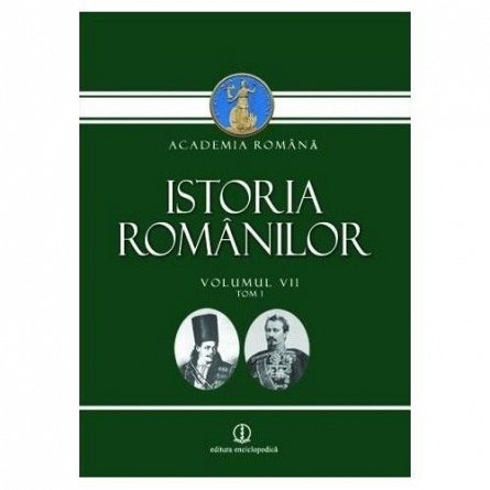 ISTORIA ROMANILOR VOLUMUL VII, TOM 1 SI TOM 2