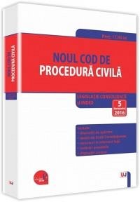 NOUL COD DE PROCEDURA CIVILA. LEGISLATIE CONSOLIDATA SI INDEX. 5 IANUARIE 2016